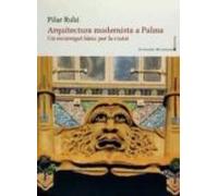 Arquitectura Modernista A Palma. Un Recorregut Bàsic Per La Ciutat