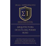 ARQUITECTURA OCULTA DEL PODER RUSO: Doctrina operativa, evolución estructural y mecánica real de los sistemas de inteligencia soviéticos y rusos desde la Oprichnina hasta el FSB (SIGMA INTELLIGENCE)