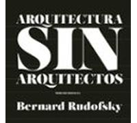 Arquitectura sin arquitectos: Una breve introducción a la arquitectura sin pedigrí