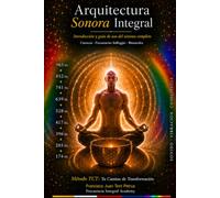 Arquitectura Sonora Integral: Introducción y guía de uso del sistema completo. Cuencos · Frecuencias solfeggio · Bineurales
