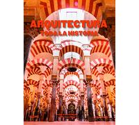 Arquitectura. Toda La Historia