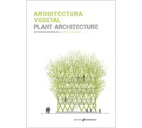 Arquitectura Vegetal. Plant Architecture: Estrategias materiales / Material Strategies