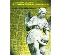 Arquitectura y urbanismo en la Granada del barroco tardío (1667-1750)