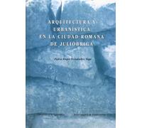 Arquitectura y urbanística en la ciudad romana de Julióbriga (Analectas)