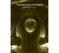 Arquitecturas antifrágiles: Tácticas de Entropía Productiva (Textos de Arquitectura y Diseño)