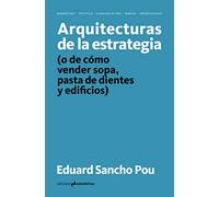 Arquitecturas de la estrategia: (o de cómo vender sopa, pasta de dientes y edificios)
