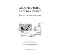 Arquitecturas de piedra en seco. Los secanos valencianos (Monografía)