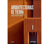 Arquitecturas de Tierra: El arte de construir con tierra. Pasado, presente y porvenir (ARTE HISTORIA)