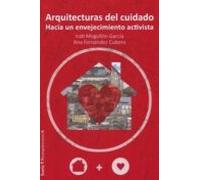 Arquitecturas Del Cuidado: Hacia Un Envejecimiento Activista