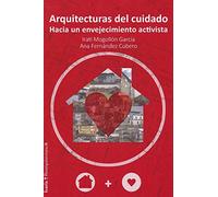 Arquitecturas del cuidado: Hacia un envejecimiento activista: 8 (bioarquitectura)