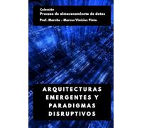 ARQUITECTURAS EMERGENTES Y PARADIGMAS DISRUPTIVOS (Proceso de Data Warehousing)