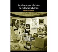 Arquitecturas híbridas de culturas híbridas