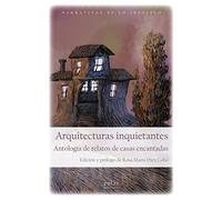Arquitecturas inquietantes: Antología de relatos de casas encantadas: 22 (Las puertas de lo posible)