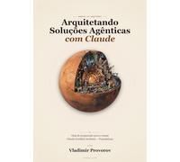 Arquitetando Soluções Agênticas com Claude: Guia de preparação para o exame Claude Certified Architect - Foundations