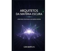 Arquitetos da Matéria Escura: Estruturas Construídas com Energia Invisível