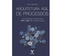 Arquitetura ágil de processos: Uma abordagem integrada entre BPM e Agile para escalar resultados