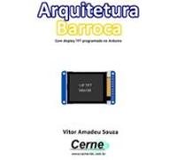Arquitetura Barroca Com Display Tft Programado No Arduino (ebook)