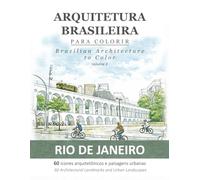 Arquitetura Brasileira para Colorir | Volume 2 - Rio de Janeiro: Brazilian Architecture to Color | Volume 2 - Rio de Janeiro
