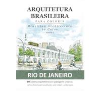 Arquitetura Brasileira para Colorir | Volume 2 - Rio de Janeiro: Brazilian Architecture to Color | Volume 2 - Rio de Janeiro
