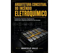 Arquitetura Conceitual do Incêndio Eletroquímico: Fundamentos, Taxonomia e Classificação de Cenários para a Segurança de Baterias de Alta Densidade