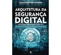 ARQUITETURA DA SEGURANÇA DIGITAL: ESTRATÉGIAS PARA UM MUNDO CONECTADO