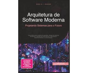 Arquitetura de Software Moderna: Projetando Sistemas para o Futuro