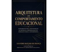 ARQUITETURA DO COMPORTAMENTO EDUCACIONAL: Fundamentos para a reconstrução do sentido da aprendizagem e da formação humana