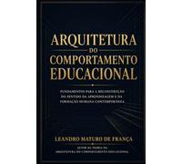 ARQUITETURA DO COMPORTAMENTO EDUCACIONAL: Fundamentos para a reconstrução do sentido da aprendizagem e da formação humana