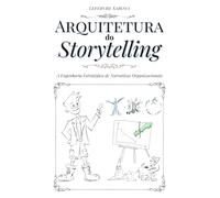 Arquitetura do Storytelling: A Engenharia Estratégica de Narrativas Organizacionais
