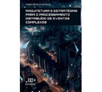 Arquitetura E Estratégias Para O Processamento Distribuído De Eventos