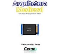 Arquitetura Medieval Com Display Tft Programado No Arduino (ebook)