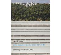 Arquitetura. Uma Experiência na Área da Saúde