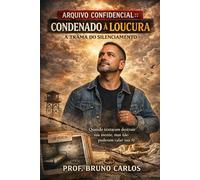 ARQUIVO CONFIDENCIAL: CONDENADO À LOUCURA - A TRAMA DO SILENCIAMENTO