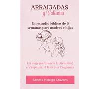 Arraigadas y Valientes: Un Estudio Bíblico de 6 semanas para Madres e Hijas (Rooted and Brave)