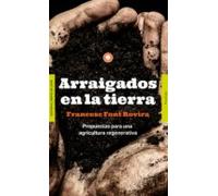 arraigados en la tierra. propuestas para una agricultura regenerativa