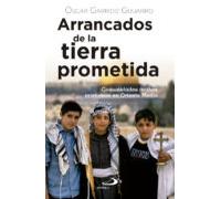 Arrancados De La Tierra Prometida: Comunidades Arabes Cristianas En Or