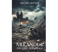 ARRANDUR: Das Erbe der Könige (Buch 2 der epischen Mittelalter-Fantasy-Saga)