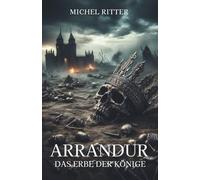ARRANDUR: Das Erbe der Könige (Buch 2 der epischen Mittelalter-Fantasy-Saga)
