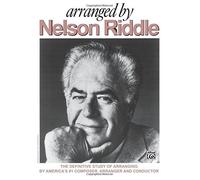 Arranged by Nelson Riddle: The Definitive Study of Arranging by America's #1 Composer, Arranger and Conductor by Nelson Riddle (1985-07-30)