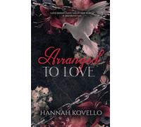 Arranged to Love: LOVE DOESN'T SAVE YOU IN THIS WORLD. IT DESTROYS YOU.: 1 (Loved by the Mafia Men)