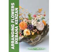 Arranging Flowers Ikebana Kenzan Photo Book | Artful Ikebana Floral Arrangements Captured In Creative Kenzan vessel Photography