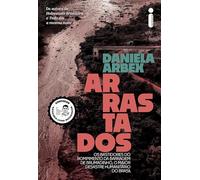 Arrastados: Os bastidores do rompimento da barragem de Brumadinho, o maior desastre humanitário do Brasil