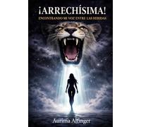 ¡ARRECHÍSIMA!: ENCONTRANDO MI VOZ ENTRE LAS HERIDAS
