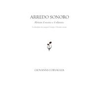 ARREDO SONORO: Abitare il Suono e il Silenzio - La disciplina che progetta il tempo e l'identità sonora dell'abitare