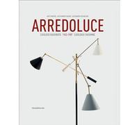 Arredoluce. Catalogo ragionato 1943-1987. Ediz. italiana e inglese