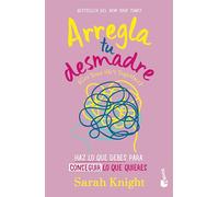 Arregla Tu Desmadre: Haz Lo Que Debes Para Conseguir Lo Que Quieres / Get Your Sh*t Together: How to Stop Worrying about What You Should Do ...: Haz ... Worrying About What You Should Do …
