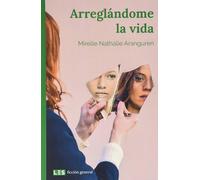 Arreglándome La Vida: 4 (Ficción general)