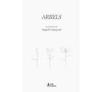 Arrels: Un poemario de Ingrid Calatayud