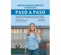 Arrendamientos urbanos y turísticos. Paso a Paso: Guía práctica sobre alquileres urbanos, con especial atención a los arrendamientos de vivienda y turísticos: 1