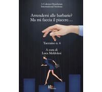 Arrendersi alle barbarie? Ma mi faccia il piacere...: Taccuino n.ro 6